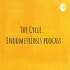 The Cycle. Endometriosis Podcast