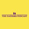 The Dadisms Podcast
