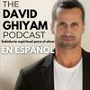 The David Ghiyam Podcast en Español