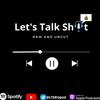 Let’s Talk Shit!