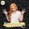 The Don't Call Me White Girl Show