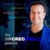 The Dr. Greg Wells Podcast - Healthy High Performance for a Limitless Life