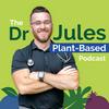 The Dr. Jules Plant-Based Podcast