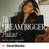 The Dream Bigger Podcast