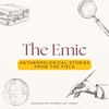 The Emic - Anthropological  stories from the field