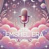 The Emshel Era Podcast