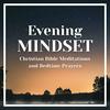 The Evening Mindset: Christian Bible Meditation and Bedtime Prayers