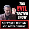 The Evil Tester Show - Software Testing and Development with Attitude