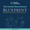The Family Recruitment Blueprint - Insights for Foster Care Agency Leaders and Recruiters