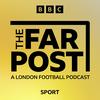 The Far Post: A London Football Podcast