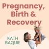 Pregnancy, Birth and Recovery: Kath Baquie from FitNest Mama