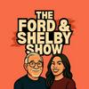 The Ford & Shelby Show