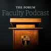 The Forum Faculty Podcast