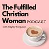The Fulfilled Christian Woman Podcast