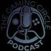 The Gaming Circle Podcast
