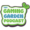 The Gaming Garden Podcast