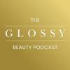 The Glossy Beauty Podcast