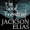 The Good Friends of Jackson Elias