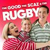The Good, The Scaz & The Rugby