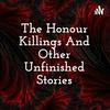 The Honour Killings And Other Unfinished Stories
