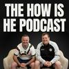 The How Is He Podcast