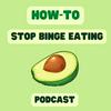 The How to Stop Binge Eating Podcast