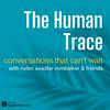 The Human Trace