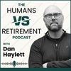 The Humans vs Retirement Podcast