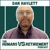 The Humans vs Retirement Podcast