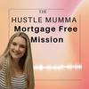 The Hustle Mumma- Mortgage Free Mission