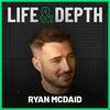 Life and Depth with Ryan McDaid