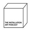 The Installation Art Podcast