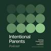 The Intentional Parents Podcast