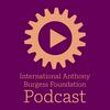 The International Anthony Burgess Foundation Podcast