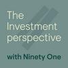 The Investment Perspective, with Ninety One