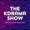 The KDrama Show with Ashley and Kim