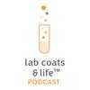 The Lab Coats & Life™ Podcast