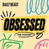 Obsessed: The Podcast