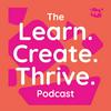 The Learn. Create. Thrive. Podcast