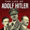 The Life of Adolf Hitler
