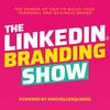 The LinkedIn™ Branding Show