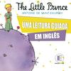 The Little Prince (Uma Leitura Guiada em Inglês)