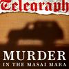 Murder in the Masai Mara | Telegraph Investigates