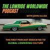The Lowride Worldwide Podcast