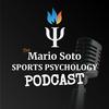 The Mario Soto Sports Psychology Podcast