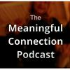 The Meaningful Connection Podcast