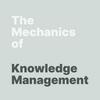 The Mechanics of Knowledge Management