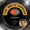 The 'Med AI' Capsule Podcast by Dr Avneesh Khare