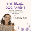 The Mindful Dog Parent: Dog Training Advice & Calm Support for Overwhelmed Owners