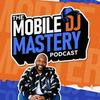 The Mobile DJ Mastery Podcast